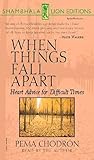 When Things Fall Apart: Heart Advice for Difficult Times