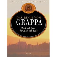 Das Buch vom Grappa. Kult und Genuss f�r Leib und Seele