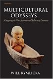 Multicultural Odysseys: Navigating the New International Politics of Diversity