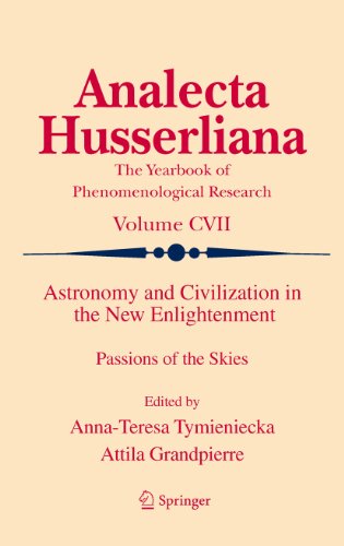 Astronomy and Civilization in the New Enlightenment: Passions of the Skies: 107 (Analecta Husserliana)