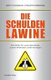 Produkt-Bild: Die Schuldenlawine: Eine Gefahr f&uuml;r unsere Demokratie, unseren Wohlstand und Ihr Verm&ouml;gen