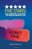 Five Stars! How to Become a Film Critic, The World's Greatest Job