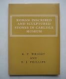 Catalogue of the Roman inscribed and sculptured stones in Carlisle Museum, Tullie House