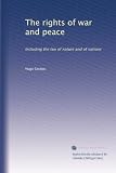 The rights of war and peace: Including the law of nature and of nations