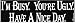 I'M BUSY. YOU'RE UGLY. HAVE A NICE DAY. decal bumper sticker