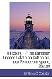 A History of the Gardiner Greene Estate on Cotton hill, now Pemberton spare, Boston