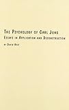 The psychology of Carl Jung : essays in application and deconstruction