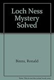 The Loch Ness mystery solved
