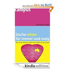 Suche einen f�r immer und ewig: Wie Sie den Partner finden, der wirklich zu Ihnen passt