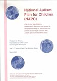 National Autism Plan for Children (NAPC)
 Plan for the Identification
 Assessment
 Diagnosis and Access to Early Interventions for Pre-school and Primary 


 with Autism Spectrum Disorders (ASD),
NIASA
