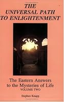 The Universal Path to Enlightenment: The Eastern Answers to the Mysteries of Life (Volume 2)