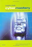 Supply Chain Cybermastery: Building High Performance Supply Chains of the Future