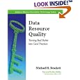 Data Resource Quality: Turning Bad Habits into Good Practices (Addison-Wesley Information...