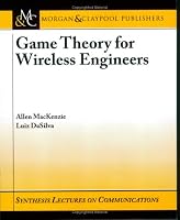 Game Theory for Wireless Engineers (Synthesis Lectures on Communications)
