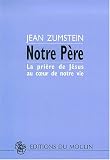 Notre Père : La Prière de Jésus au coeur de notre vie