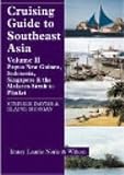 Cruising Guide to South East Asia: Papua New Guinea, Indonesia, Singapore and the Malacca Strait to Phuket v. 2 (Papua New Guina & Indonesia)