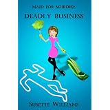 Maid for Murder: Deadly Business (Book 1)