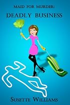Maid for Murder: Deadly Business -From Free Kindle Books Library