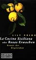 La Cucina Siciliana oder Rosas Erwachen. Roman der Begierden.