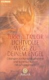 Lichtvolle Wege zu deinem Engel: �bungen zur Kontaktaufnahme und Kommunikation mit Schutzgeistern - Terry Lynn Taylor