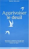 Apprivoiser le deuil : Surmonter la perte d'un �tre cher
