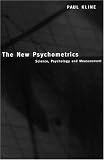 The New Psychometrics: Science, Psychology and Measurement
