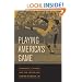 Playing America's Game: Baseball, Latinos, and the Color Line (American Crossroads)
