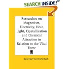 Click here to buy Researches on Magnetism, Electricity, Heat, Light, Crystallization and Chemical Attraction in Relation to the Vital... by  Baron Karl Von Reichenbach.