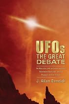 UFOs: The Great Debate: An Objective Look at Extraterrestrials, Government Cover-ups, and the Prospect of First Contact