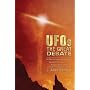 UFOs: The Great Debate: An Objective Look at Extraterrestrials, Government Cover-ups, and the Prospect of First Contact