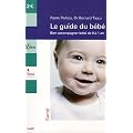 Le guide du b�b� : Bien accompagner b�b� de 0 � 1 an
