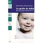 Le guide du b�b� : Bien accompagner b�b� de 0 � 1 an
