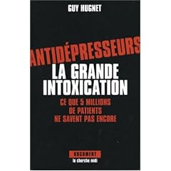 Antid�presseurs : la grande intoxication : Ce que 5 millions de patients ne savent pas encore