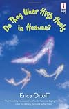 Do They Wear High Heels In Heaven?
