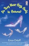 Do They Wear High Heels In Heaven?