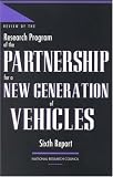 Review of the Research Program of the Partnership for a New Generation of Vehicles: Sixth Report
