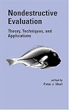 Nondestructive Evaluation: Theory, Techniques, and Applications (Mech Engineering Series of Ref Bks/Textbooks)