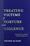 Treating Victims of Torture and Violence
 Theoretical
 Cross-cultural and Clinical Implications,
Peter Elsass
