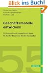 Gesch�ftsmodelle entwickeln: 55 innov...