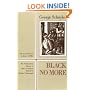 Black No More: Being an Account of the Strange and Wonderful Working of Science in the Land of the Free, A.D. 1933-1940 (Northeastern Library of Black Literature)