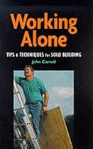 Working Alone: Tips and Techniques for Solo Building