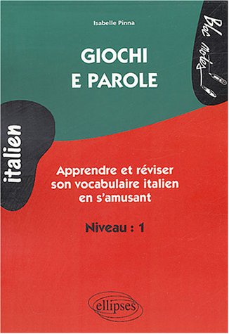 Giochi e parole Niveau 1 : Apprendre et réviser le vocabulaire italien en s'amusant