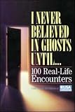 I Never Believed In Ghosts Until . . .