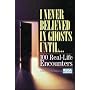 I Never Believed In Ghosts Until . . .