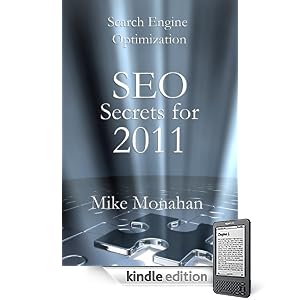 Search Engine Optimization Secrets: SEO For 2011 (Search Engine Optimization Learning Series - A Kindle Bestseller)