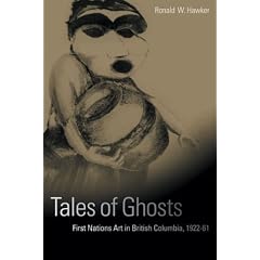 Tales of Ghosts: First Nations Art in British Columbia 1922-61