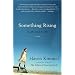 Something Rising (Light and Swift): A Novel