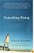 Something Rising (Light and Swift): A Novel
