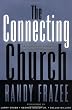 Connecting Church: Beyond Small Groups To Authentic Community