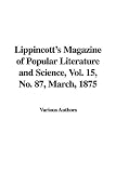 Lippincott's Magazine of Popular Literature And Science, March, 1875